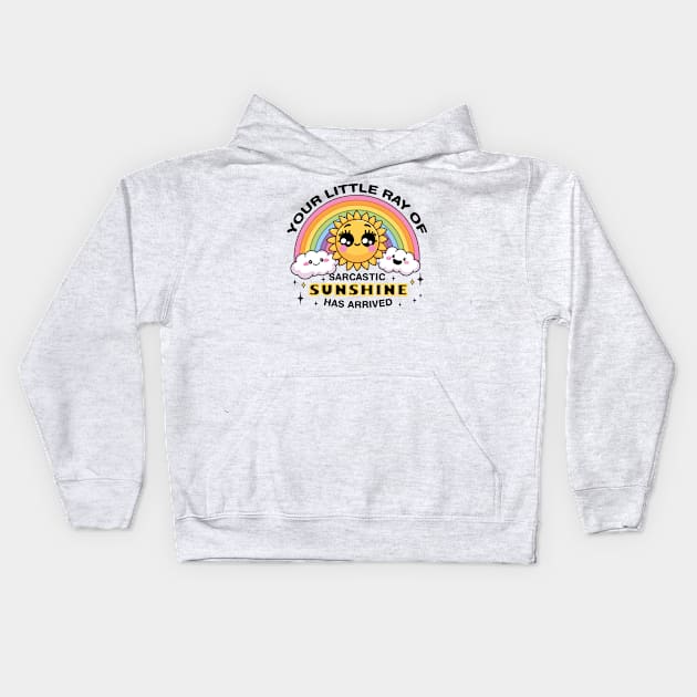 Your Little Ray of Sarcastic Sunshine Has Arrived Kids Hoodie by CreativeSage